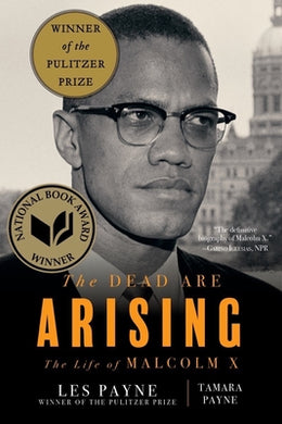 The Dead Are Arising: The Life Of Malcolm X by Les Payne & Tamara Payne